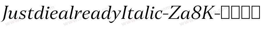 JustdiealreadyItalic-Za8K字体转换