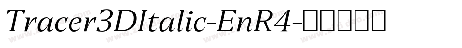 Tracer3DItalic-EnR4字体转换 Tracer3DItalic-EnR4字体转换