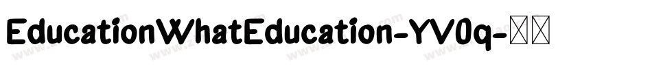 EducationWhatEducation-YV0q字体转换