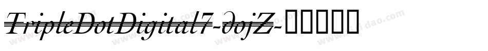 TripleDotDigital7-dojZ字体转换