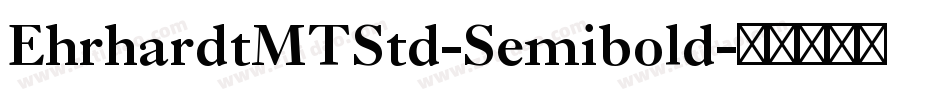 EhrhardtMTStd-Semibold字体转换