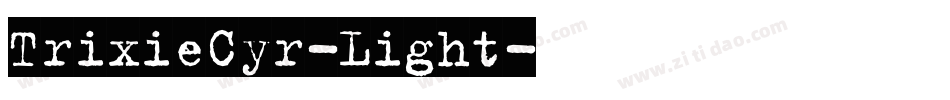 TrixieCyr-Light字体转换