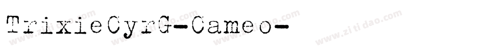 TrixieCyrG-Cameo字体转换