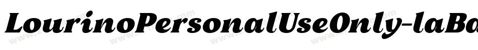 LourinoPersonalUseOnly-laBd字体转换 LourinoPersonalUseOnly-laBd字体转换