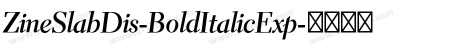 ZineSlabDis-BoldItalicExp字体转换