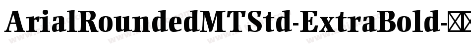 ArialRoundedMTStd-ExtraBold字体转换