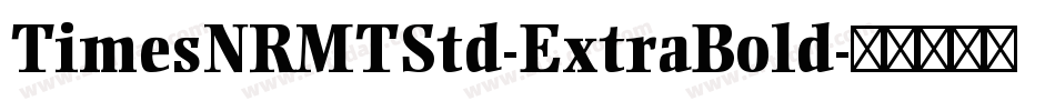 TimesNRMTStd-ExtraBold字体转换