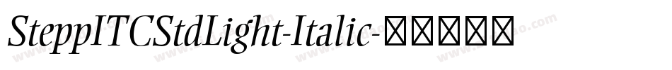 SteppITCStdLight-Italic字体转换