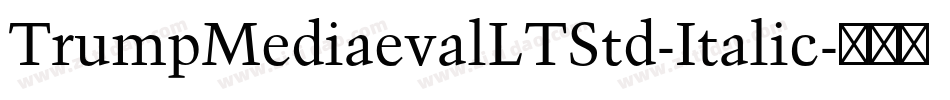 TrumpMediaevalLTStd-Italic字体转换