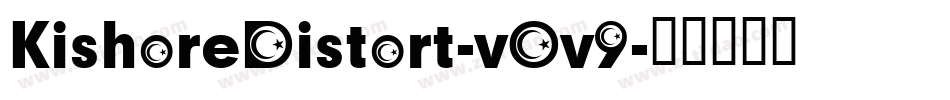 KishoreDistort-vOv9字体转换