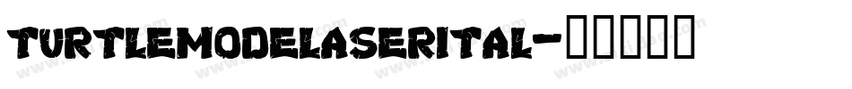 turtlemodelaserital字体转换