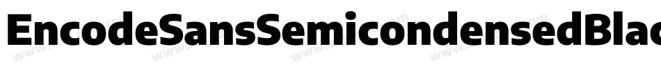 EncodeSansSemicondensedBlack-we63字体转换