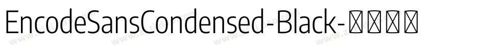 EncodeSansCondensed-Black字体转换