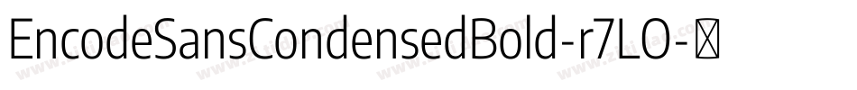 EncodeSansCondensedBold-r7LO字体转换