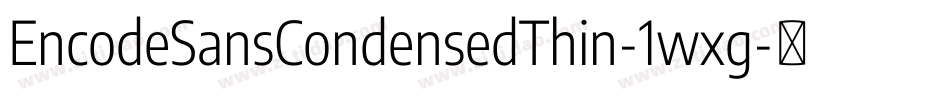 EncodeSansCondensedThin-1wxg字体转换