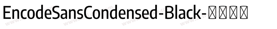 EncodeSansCondensed-Black字体转换