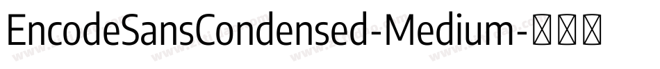 EncodeSansCondensed-Medium字体转换