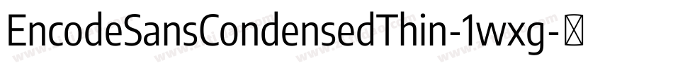 EncodeSansCondensedThin-1wxg字体转换