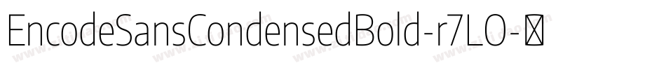 EncodeSansCondensedBold-r7LO字体转换