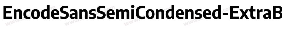 EncodeSansSemiCondensed-ExtraBold字体转换