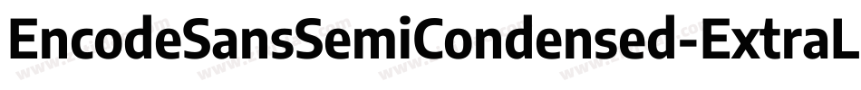EncodeSansSemiCondensed-ExtraLight字体转换