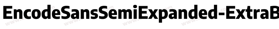 EncodeSansSemiExpanded-ExtraBold字体转换