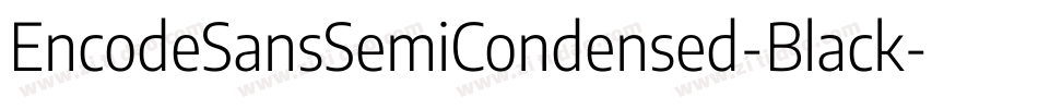 EncodeSansSemiCondensed-Black字体转换