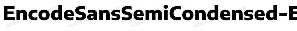 EncodeSansSemiCondensed-ExtraBold字体转换