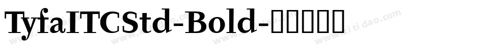 TyfaITCStd-Bold字体转换