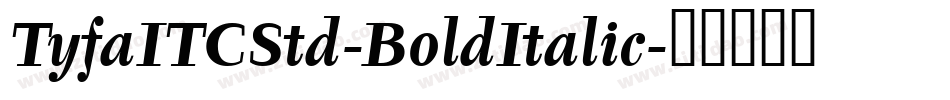 TyfaITCStd-BoldItalic字体转换