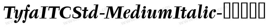 TyfaITCStd-MediumItalic字体转换