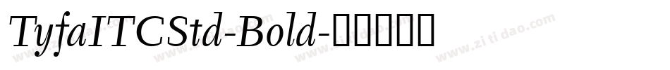 TyfaITCStd-Bold字体转换