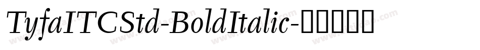 TyfaITCStd-BoldItalic字体转换