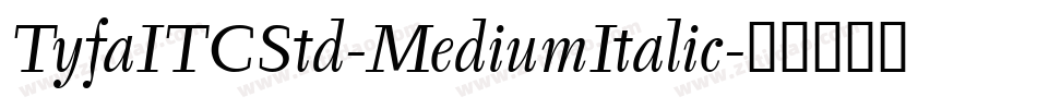 TyfaITCStd-MediumItalic字体转换