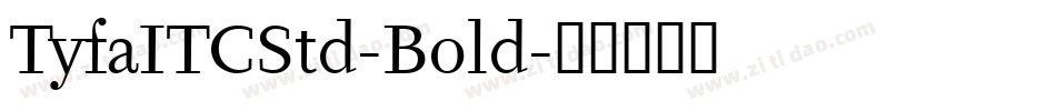 TyfaITCStd-Bold字体转换