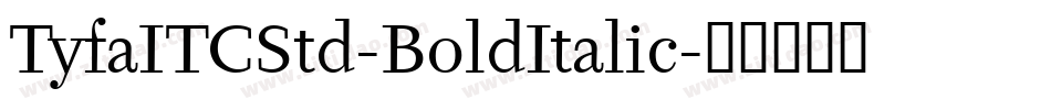 TyfaITCStd-BoldItalic字体转换