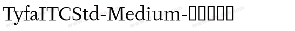 TyfaITCStd-Medium字体转换