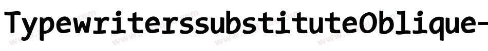 TypewriterssubstituteOblique-Zy4K字体转换 TypewriterssubstituteOblique-Zy4K字体转换