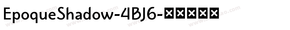 EpoqueShadow-4BJ6字体转换