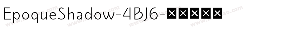 EpoqueShadow-4BJ6字体转换