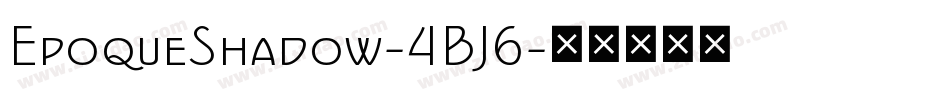 EpoqueShadow-4BJ6字体转换