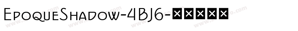 EpoqueShadow-4BJ6字体转换