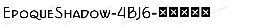 EpoqueShadow-4BJ6字体转换