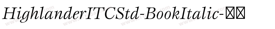 HighlanderITCStd-BookItalic字体转换