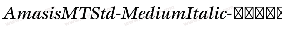 AmasisMTStd-MediumItalic字体转换
