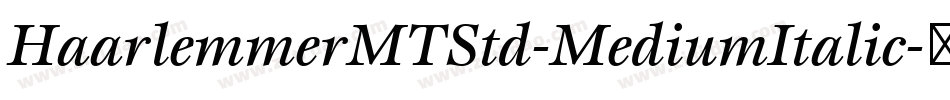 HaarlemmerMTStd-MediumItalic字体转换