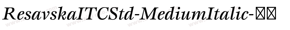 ResavskaITCStd-MediumItalic字体转换