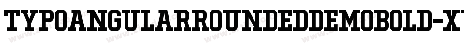TypoAngularRoundedDemoBold-XY0K字体转换 TypoAngularRoundedDemoBold-XY0K字体转换