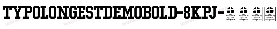 TypoLongestDemoBold-8KPJ字体转换 TypoLongestDemoBold-8KPJ字体转换