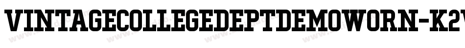 VintageCollegeDeptDemoWorn-K2vp字体转换 VintageCollegeDeptDemoWorn-K2vp字体转换